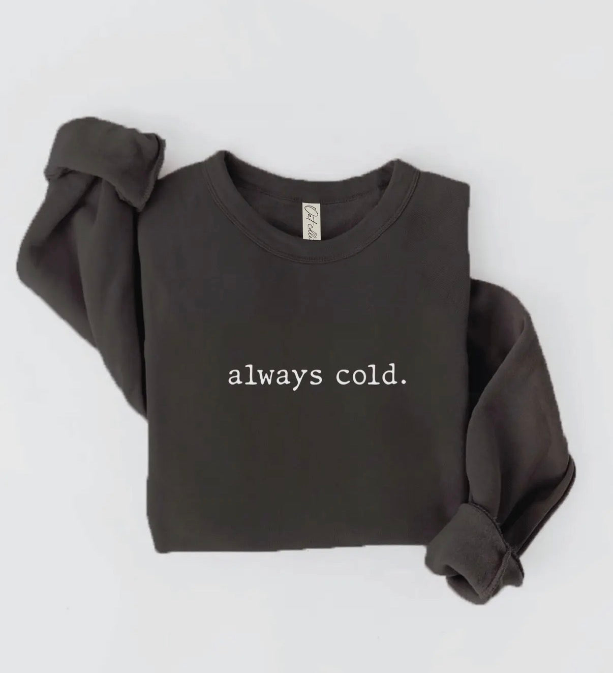 The 'Always Cold' Graphic Crewneck